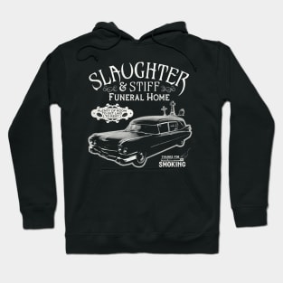 Slaughter and Stiff Funeral Home Hoodie